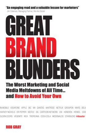 Great Brand Blunders - The Worst Marketing and Social Media Meltdowns of All Time...and How to Avoid Your Own (ebok) av Rob Gray