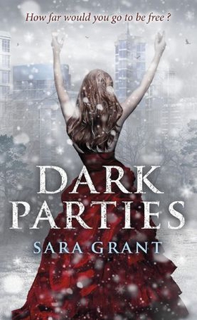 Dark Parties (ebok) av Sara Grant
