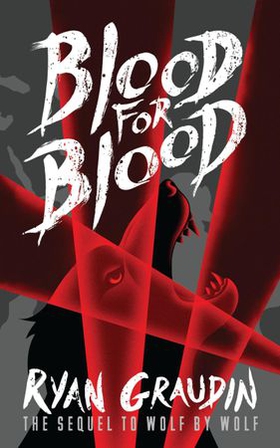 Wolf by Wolf: Blood for Blood - Book 2 (ebok) av Ryan Graudin