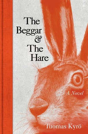 The Beggar and the Hare (ebok) av Tuomas Kyro
