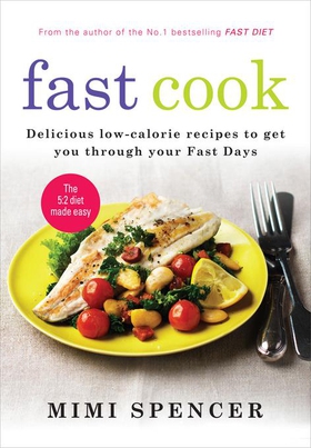 Fast Cook: Easy New Recipes to Get You Through Your Fast Days (ebok) av Mimi Spencer