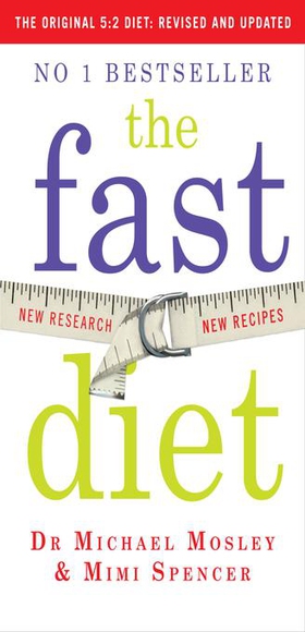 The Fast Diet - Revised and Updated: Lose weight, stay healthy, live longer (ebok) av Dr Michael Mosley