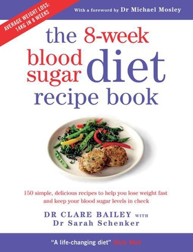 The 8-Week Blood Sugar Diet Recipe Book - 150 simple, delicious recipes to help you lose weight fast and keep your blood sugar levels in check (ebok) av Dr Clare Bailey