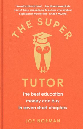 The Super Tutor - The best education money can buy in seven short chapters (ebok) av Joe Norman