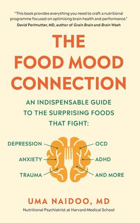 The Food Mood Connection (ebok) av Uma Naidoo