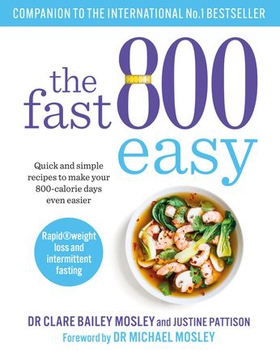 The Fast 800 Easy - Quick and simple recipes to make your 800-calorie days even easier (ebok) av Clare Bailey Mosley