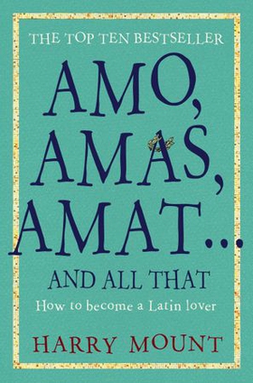 Amo, Amas, Amat ... and All That - How to Become a Latin Lover (ebok) av Ukjent