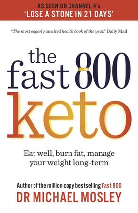 Fast 800 Keto - Eat well, burn fat, manage your weight long-term (ebok) av Dr Michael Mosley
