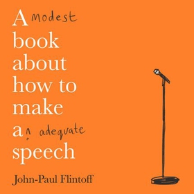 A Modest Book About How to Make an Adequate Speech (lydbok) av John-Paul Flintoff