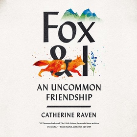 Fox and I - An Uncommon Friendship (lydbok) av Catherine Raven