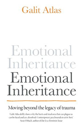 Emotional Inheritance - Moving beyond the legacy of trauma (ebok) av Galit Atlas