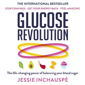 Glucose Revolution - The life-changing power of balancing your blood sugar (lydbok) av Jessie Inchauspe