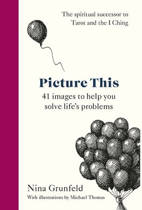 Picture This - 41 images to help you solve life's problems (ebok) av Nina Grunfeld