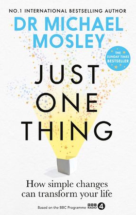 Just One Thing - How simple changes can transform your life (ebok) av Dr Michael Mosley