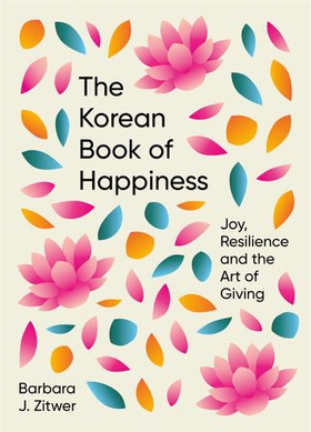The Korean Book of Happiness - Joy, resilience and the art of giving (ebok) av Ukjent
