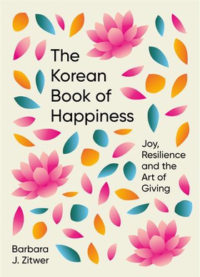 The Korean Book of Happiness - Joy, resilience and the art of giving (ebok) av Ukjent