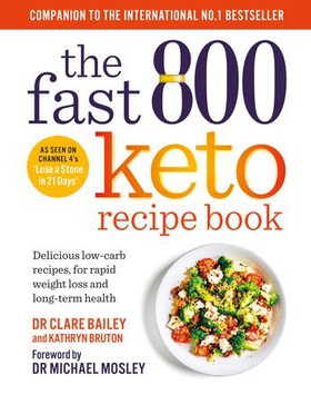 The Fast 800 Keto Recipe Book - Delicious low-carb recipes, for rapid weight loss and long-term health: The Sunday Times Bestseller (ebok) av Dr Clare Bailey