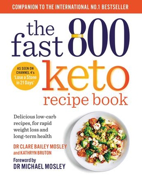 The Fast 800 Keto Recipe Book - Delicious low-carb recipes, for rapid weight loss and long-term health (ebok) av Clare Bailey Mosley