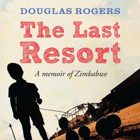 The Last Resort: A Memoir of Zimbabwe (lydbok) av Ukjent