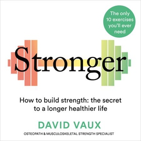 Stronger - How to build strength: the secret to a longer, healthier life (lydbok) av David Vaux