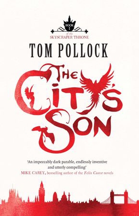 The City's Son - in hidden London you'll find marvels, magic . . . and menace (ebok) av Tom Pollock