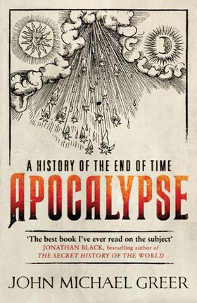 Apocalypse - A History of the End of Time (ebok) av John Michael Greer