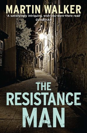 The Resistance Man - Bruno is dogged by the past as he solves a thrilling modern murder (ebok) av Martin Walker