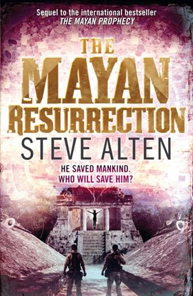 The Mayan Resurrection - Book Two of The Mayan Trilogy (ebok) av Steve Alten
