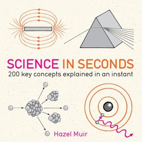 Science in Seconds - 200 Key Concepts Explained in an Instant (ebok) av Hazel Muir