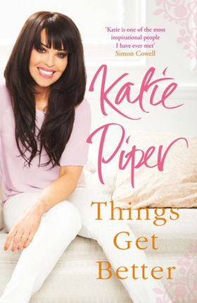 Things Get Better (ebok) av Katie Piper