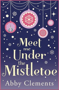 Meet Me Under the Mistletoe (ebok) av Abby Cl