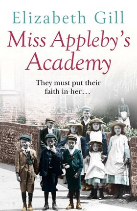Miss Appleby's Academy - The Bestselling Emotionally Gripping Saga (ebok) av Elizabeth Gill