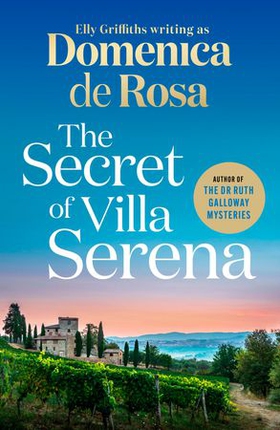 The Secret of Villa Serena - escape to the Italian sun with this romantic feel-good read (ebok) av Domenica De Rosa