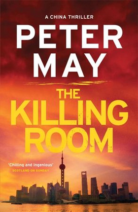 The Killing Room - A thrilling and tense serial killer crime thriller (The China Thrillers Book 3) (ebok) av Peter May