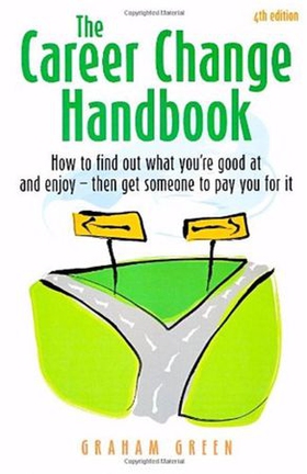 The Career Change Handbook 4th Edition - How to Find Out What You're Good at and Enjoy - Then Get Someone to Pay You for it (ebok) av Graham Green