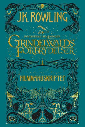 Fantastiske skabninger - Grindelwalds forbrydelser - filmmanuskriptet (ebok) av J.K. Rowling