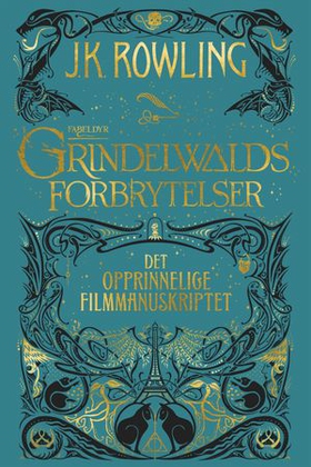Fabeldyr: Grindelwalds forbrytelser. Det opprinnelige filmmanuskriptet (ebok) av J.K. Rowling