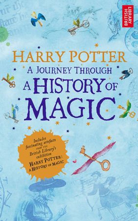 Harry Potter - a journey through a history of magic (ebok) av British Library