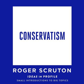 Conservatism (lydbok) av Roger Scruton