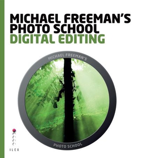 Michael Freeman's Photo School: Digital Editing (ebok) av Michael Freeman