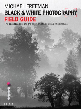 Black & White Photography Field Guide (ebok) av Michael Freeman