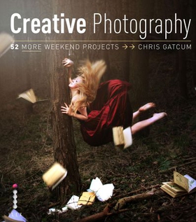Creative Photography - 52 More Weekend Projects (ebok) av Chris Gatcum