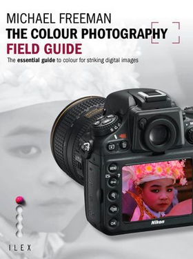 The Colour Photography Field Guide - The Essential Guide to Hue for Striking Digital Images (ebok) av Michael Freeman