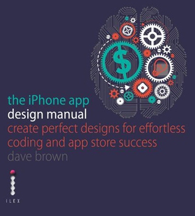 The iPhone App Design Manual - Create Perfect Designs for Effortless Coding and App Store Success (ebok) av Dave Brown
