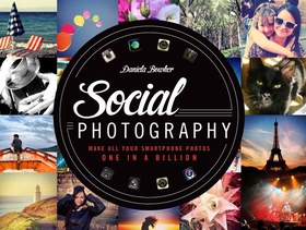 Social Photography - Make All Your Smartphone Photos One in a Billion (ebok) av Daniela Bowker
