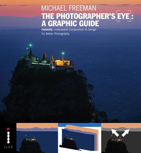 The Photographers Eye: A graphic Guide - Instantly Understand Composition & Design for Better Photography (ebok) av Michael Freeman