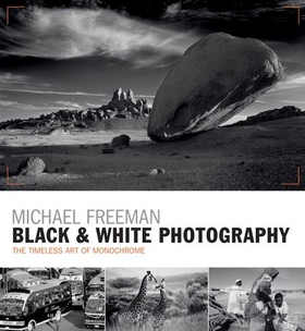 Black & White Photography - The timeless art of monochrome in the post-digital age (ebok) av Michael Freeman