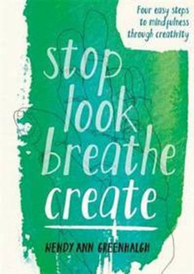 Stop Look Breathe Create (ebok) av Wendy Ann Greenhalgh