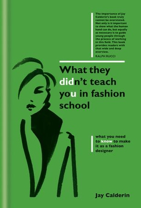 What They Didn't Teach You in Fashion School (ebok) av Jay Calderin
