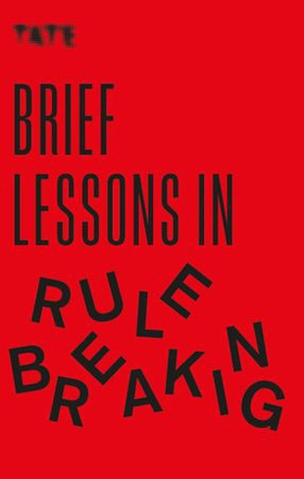Tate: Brief Lessons in Rule Breaking (ebok) av Frances Ambler